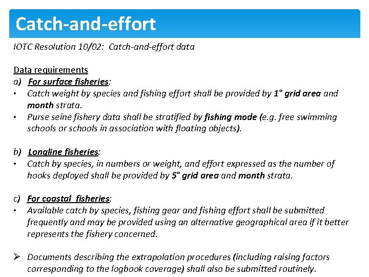 Catch-and-effort IOTC Resolution 10/02: Catch-and-effort data Data requirements a) For surface fisheries: • Catch