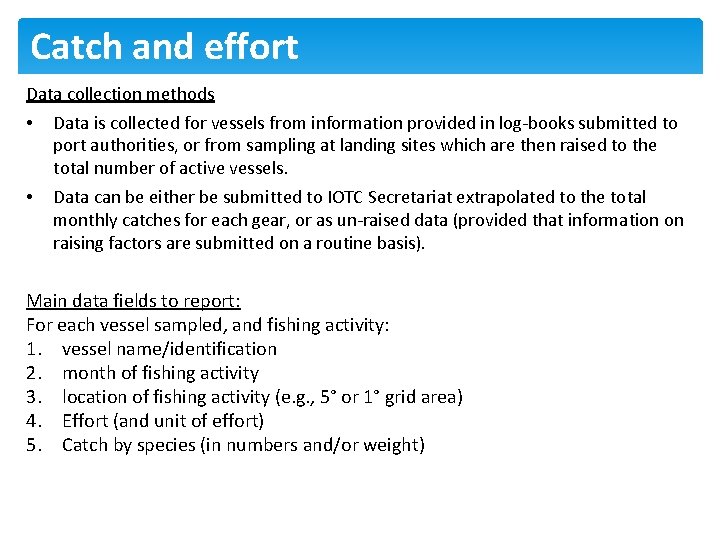 Catch and effort Data collection methods • Data is collected for vessels from information