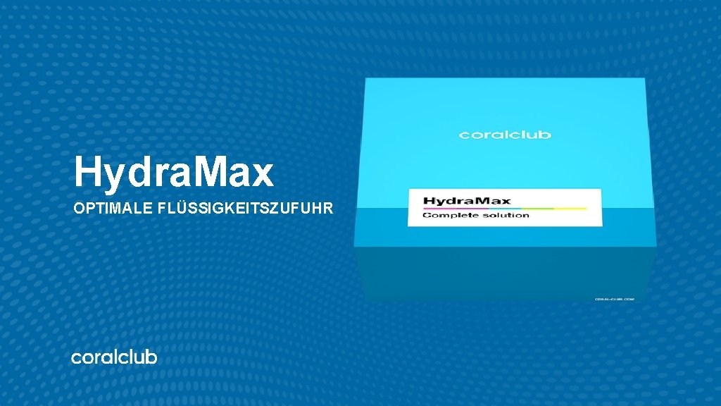 Hydra. Max OPTIMALE FLÜSSIGKEITSZUFUHR 