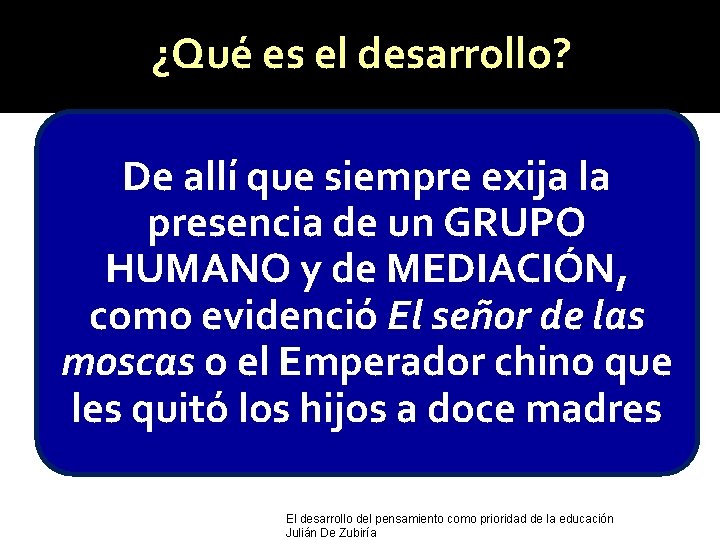 ¿Qué es el desarrollo? De allí que siempre exija la presencia de un GRUPO