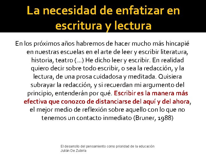 La necesidad de enfatizar en escritura y lectura En los próximos años habremos de