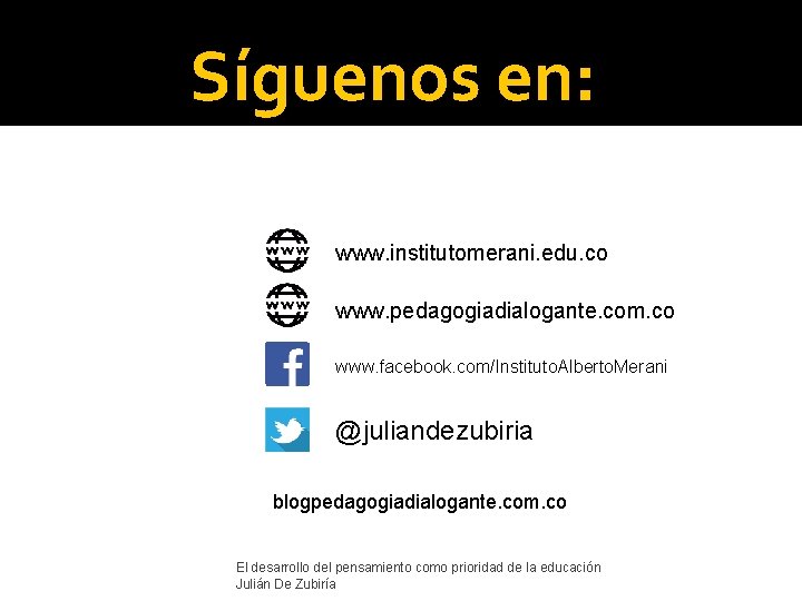 Síguenos en: www. institutomerani. edu. co www. pedagogiadialogante. com. co www. facebook. com/Instituto. Alberto.