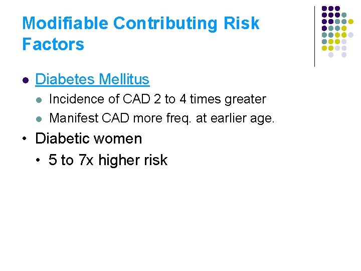Modifiable Contributing Risk Factors l Diabetes Mellitus l l Incidence of CAD 2 to