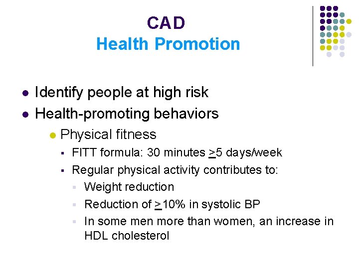 CAD Health Promotion l l Identify people at high risk Health-promoting behaviors l Physical