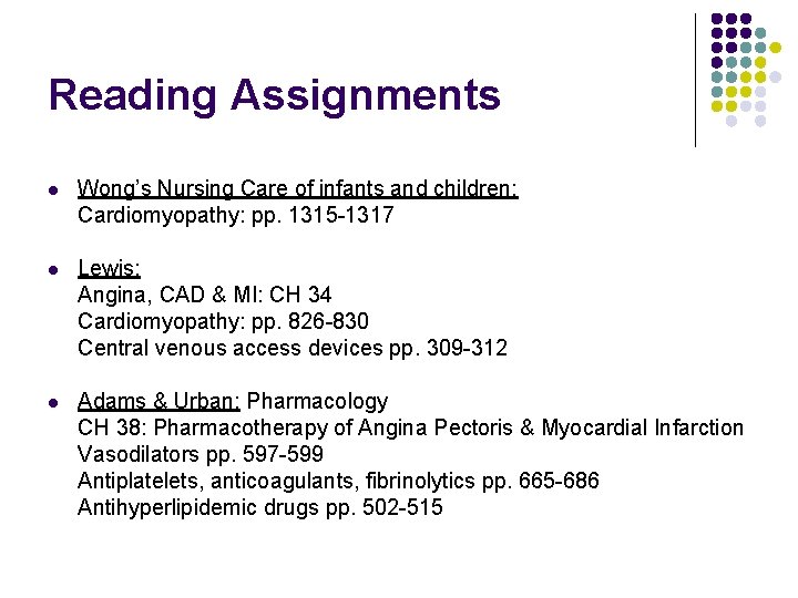 Reading Assignments l Wong’s Nursing Care of infants and children: Cardiomyopathy: pp. 1315 -1317