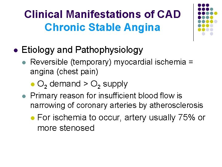 Clinical Manifestations of CAD Chronic Stable Angina l Etiology and Pathophysiology l Reversible (temporary)