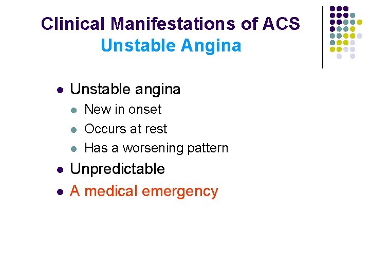 Clinical Manifestations of ACS Unstable Angina l Unstable angina l l l New in