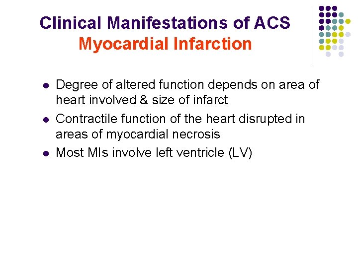 Clinical Manifestations of ACS Myocardial Infarction l l l Degree of altered function depends Clinical Manifestations of ACS Myocardial Infarction l l l Degree of altered function depends