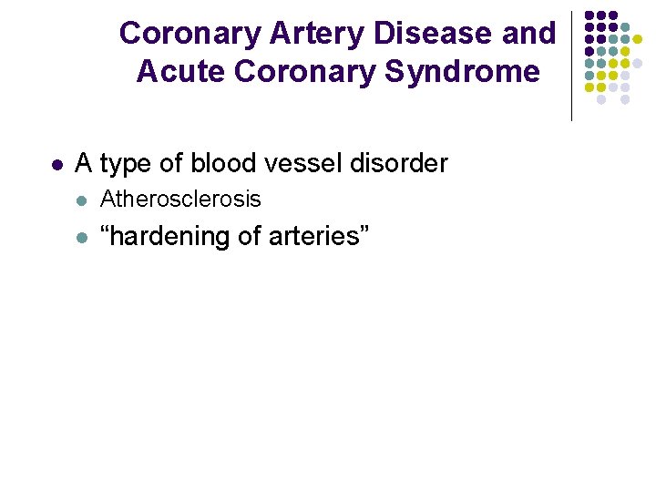 Coronary Artery Disease and Acute Coronary Syndrome l A type of blood vessel disorder