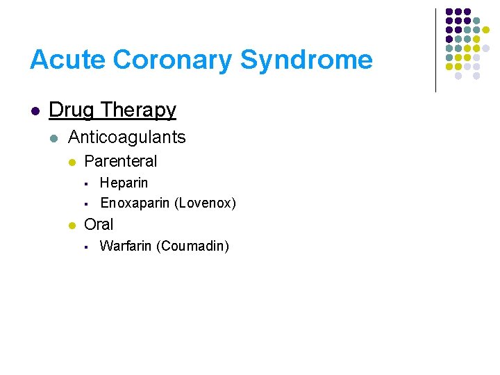 Acute Coronary Syndrome l Drug Therapy l Anticoagulants l Parenteral § § l Heparin