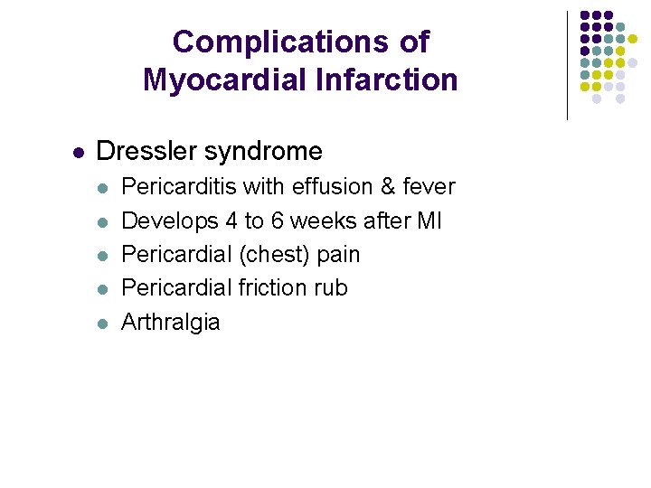 Complications of Myocardial Infarction l Dressler syndrome l l l Pericarditis with effusion &