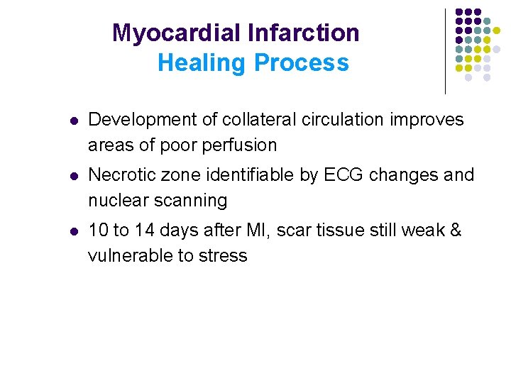 Myocardial Infarction Healing Process l Development of collateral circulation improves areas of poor perfusion