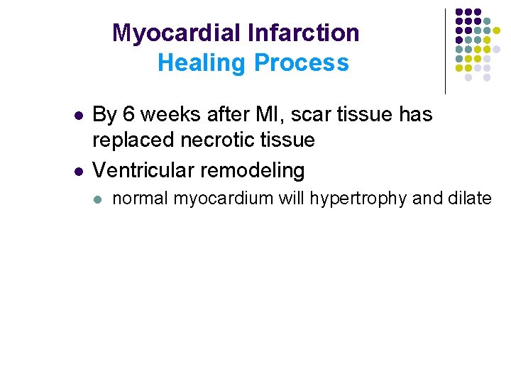 Myocardial Infarction Healing Process l l By 6 weeks after MI, scar tissue has