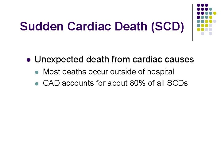 Sudden Cardiac Death (SCD) l Unexpected death from cardiac causes l l Most deaths