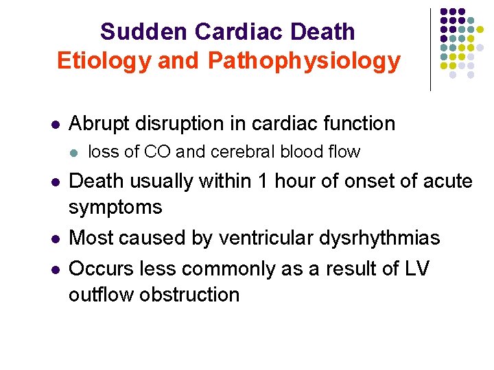 Sudden Cardiac Death Etiology and Pathophysiology l Abrupt disruption in cardiac function l l