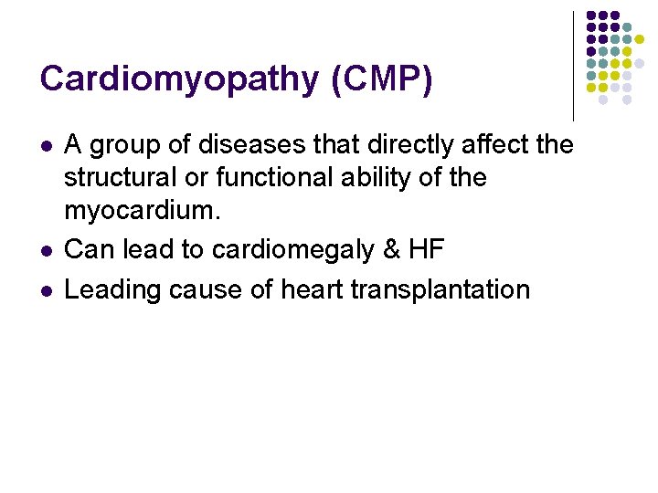 Cardiomyopathy (CMP) l l l A group of diseases that directly affect the structural