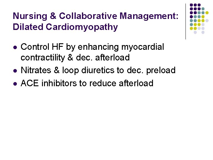 Nursing & Collaborative Management: Dilated Cardiomyopathy l l l Control HF by enhancing myocardial