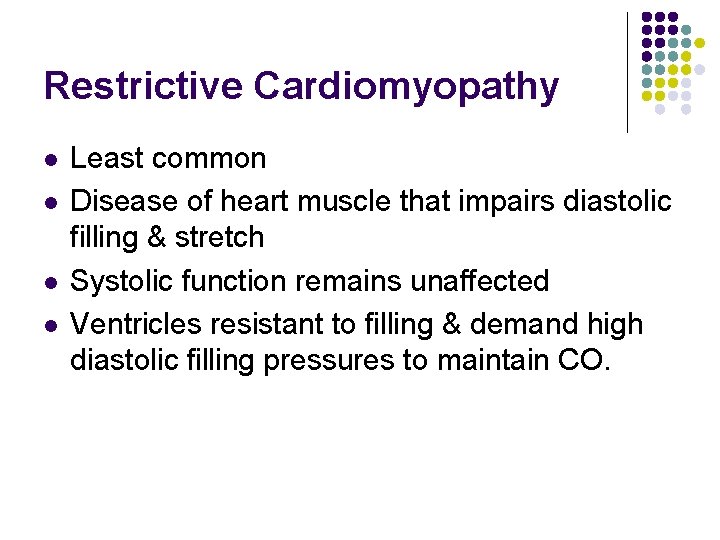 Restrictive Cardiomyopathy l l Least common Disease of heart muscle that impairs diastolic filling