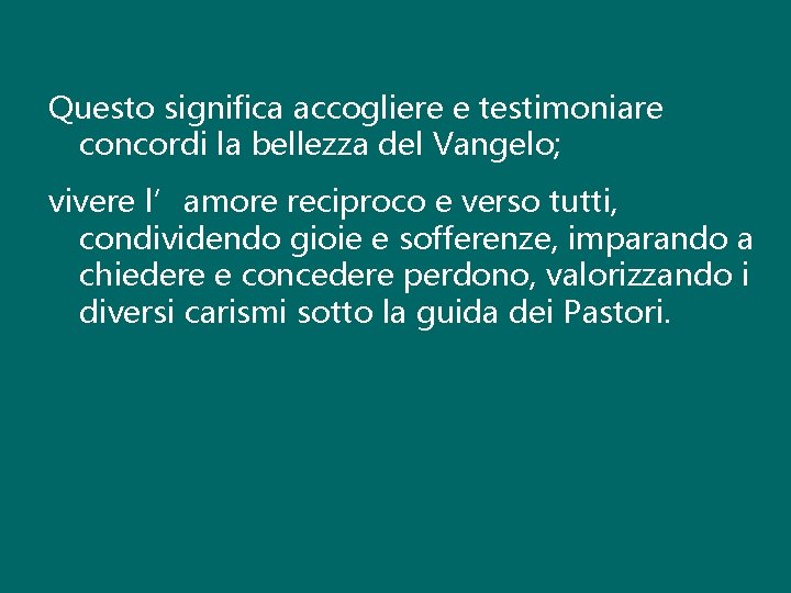 Questo significa accogliere e testimoniare concordi la bellezza del Vangelo; vivere l’amore reciproco e Questo significa accogliere e testimoniare concordi la bellezza del Vangelo; vivere l’amore reciproco e
