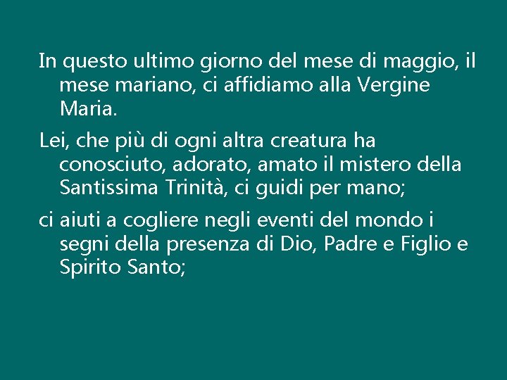 In questo ultimo giorno del mese di maggio, il mese mariano, ci affidiamo alla