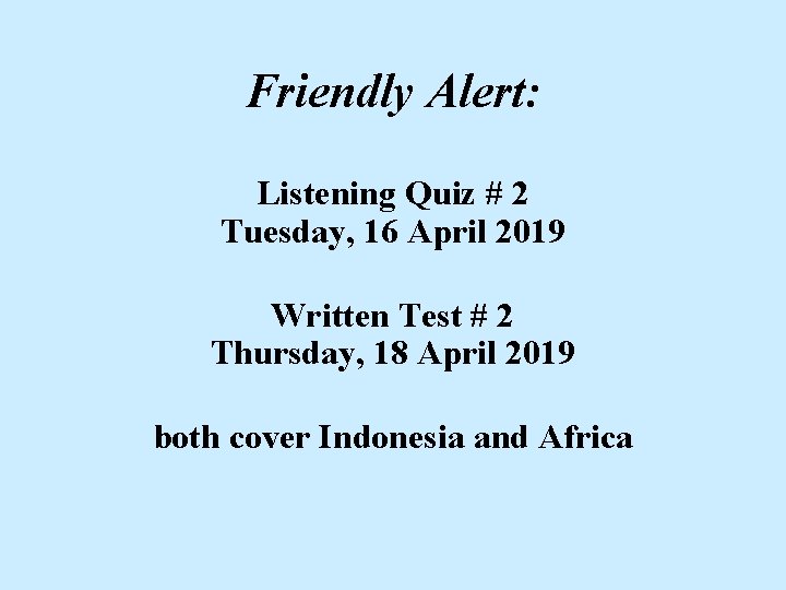 Friendly Alert: Listening Quiz # 2 Tuesday, 16 April 2019 Written Test # 2