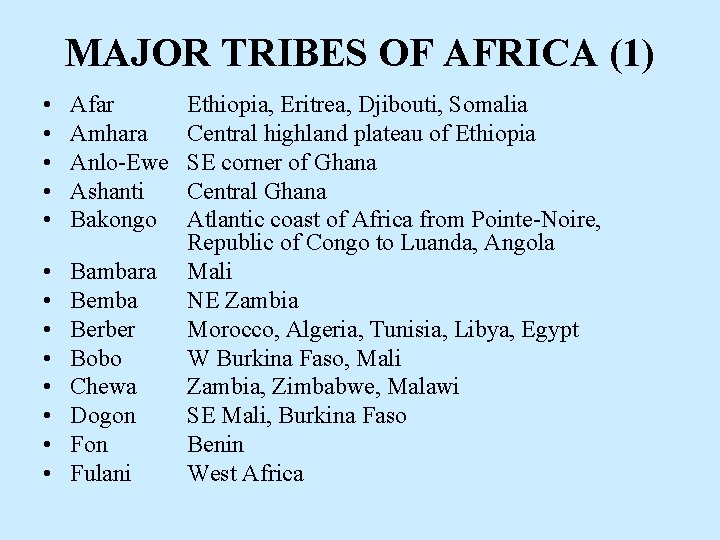 MAJOR TRIBES OF AFRICA (1) • • • Afar Amhara Anlo-Ewe Ashanti Bakongo •