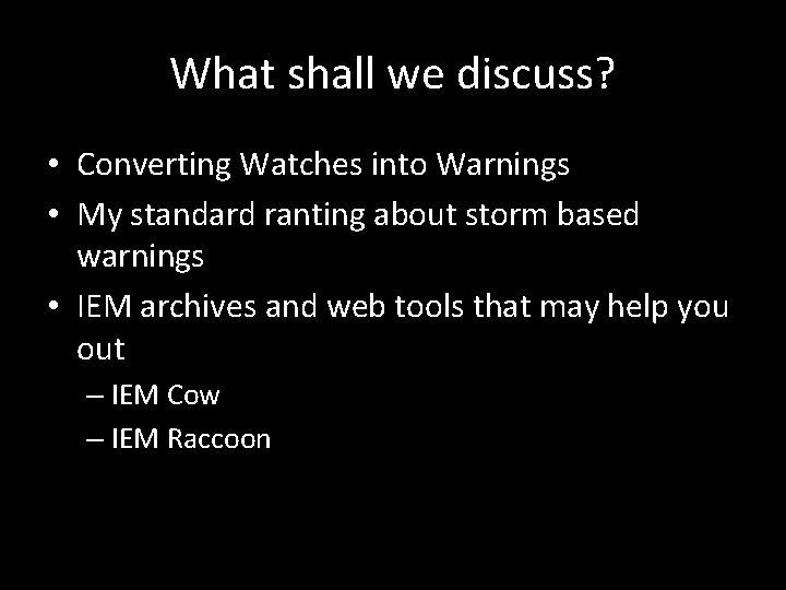 What shall we discuss? • Converting Watches into Warnings • My standard ranting about