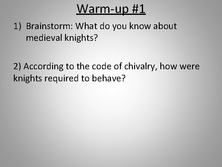 Warm-up #1 1) Brainstorm: What do you know about medieval knights? 2) According to