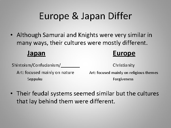 Europe & Japan Differ • Although Samurai and Knights were very similar in many