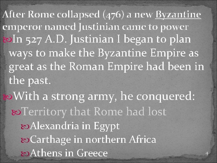 After Rome collapsed (476) a new Byzantine emperor named Justinian came to power In