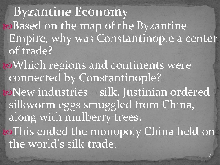 Byzantine Economy Based on the map of the Byzantine Empire, why was Constantinople a