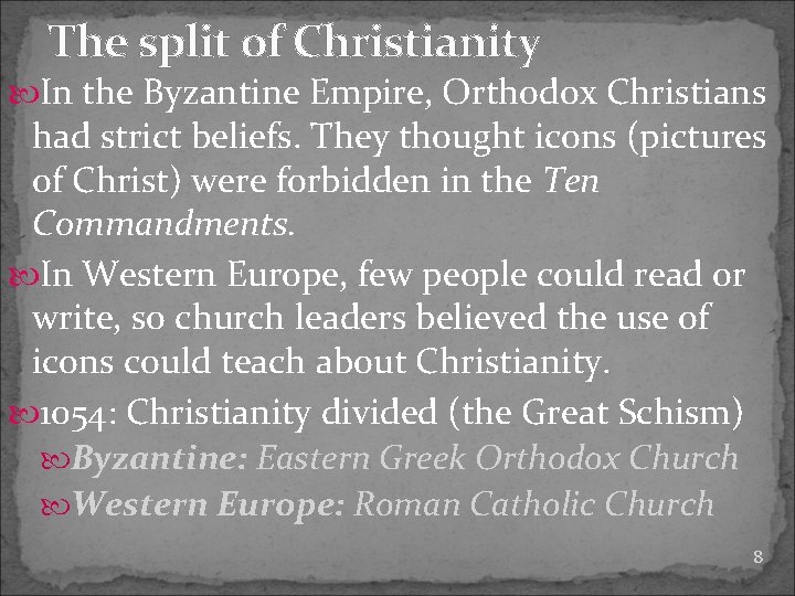 The split of Christianity In the Byzantine Empire, Orthodox Christians had strict beliefs. They