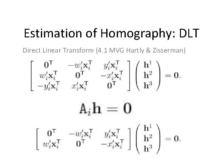 Estimation of Homography: DLT Direct Linear Transform (4. 1 MVG Hartly & Zisserman) 