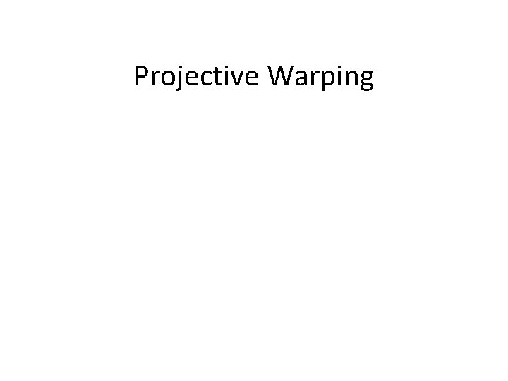 Projective Warping 