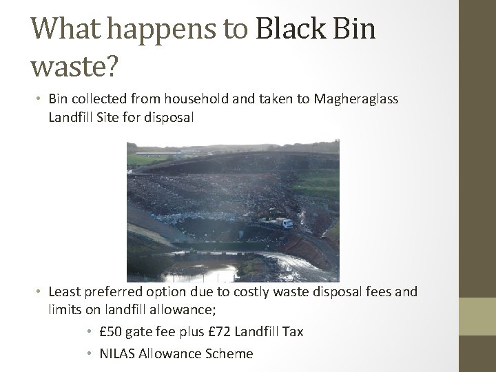 What happens to Black Bin waste? • Bin collected from household and taken to