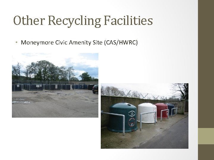Other Recycling Facilities • Moneymore Civic Amenity Site (CAS/HWRC) 