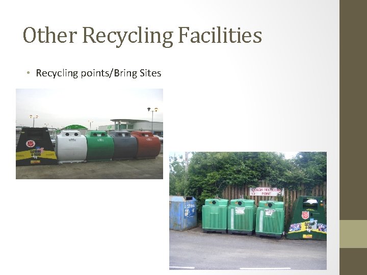 Other Recycling Facilities • Recycling points/Bring Sites 