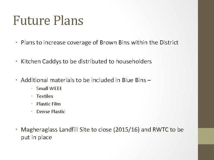 Future Plans • Plans to increase coverage of Brown Bins within the District •