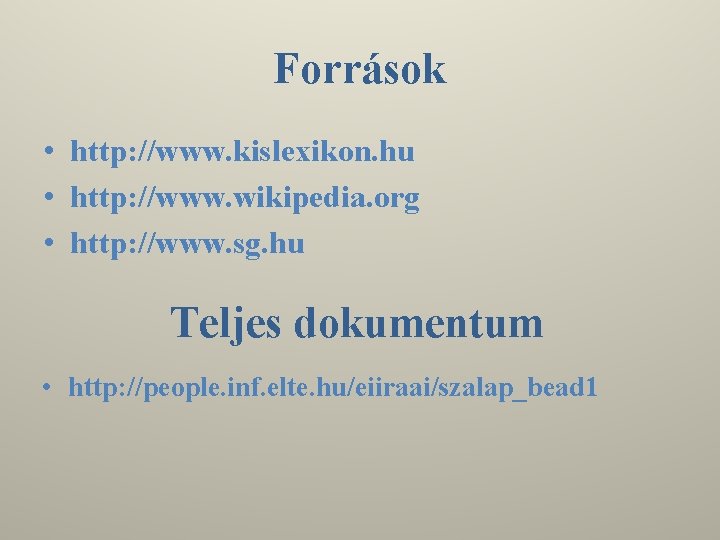 Források • http: //www. kislexikon. hu • http: //www. wikipedia. org • http: //www.