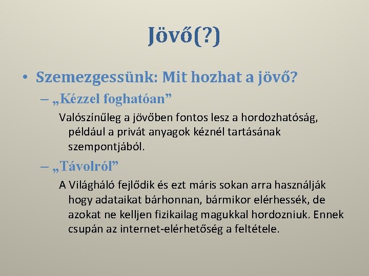 Jövő(? ) • Szemezgessünk: Mit hozhat a jövő? – „Kézzel foghatóan” Valószínűleg a jövőben