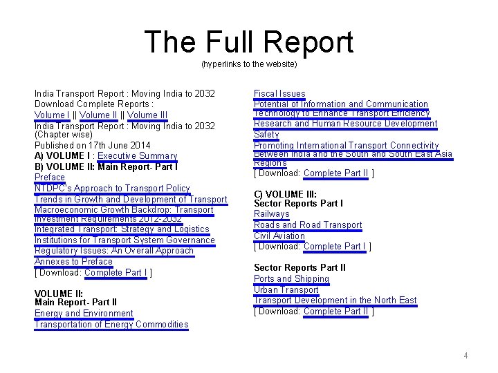 The Full Report (hyperlinks to the website) India Transport Report : Moving India to
