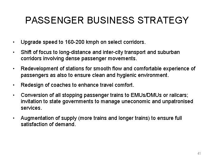 PASSENGER BUSINESS STRATEGY • Upgrade speed to 160 -200 kmph on select corridors. •