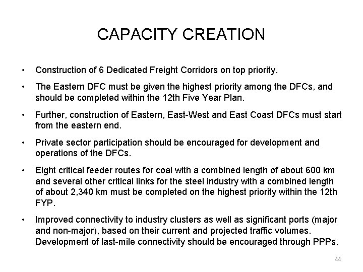 CAPACITY CREATION • Construction of 6 Dedicated Freight Corridors on top priority. • The