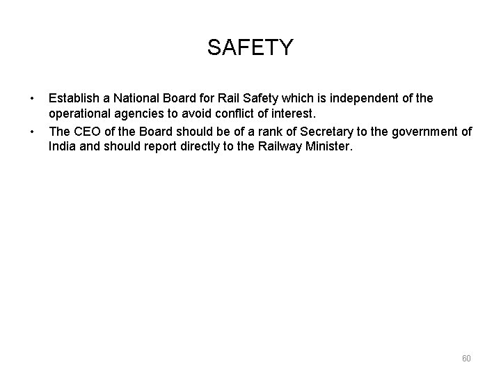 SAFETY • • Establish a National Board for Rail Safety which is independent of