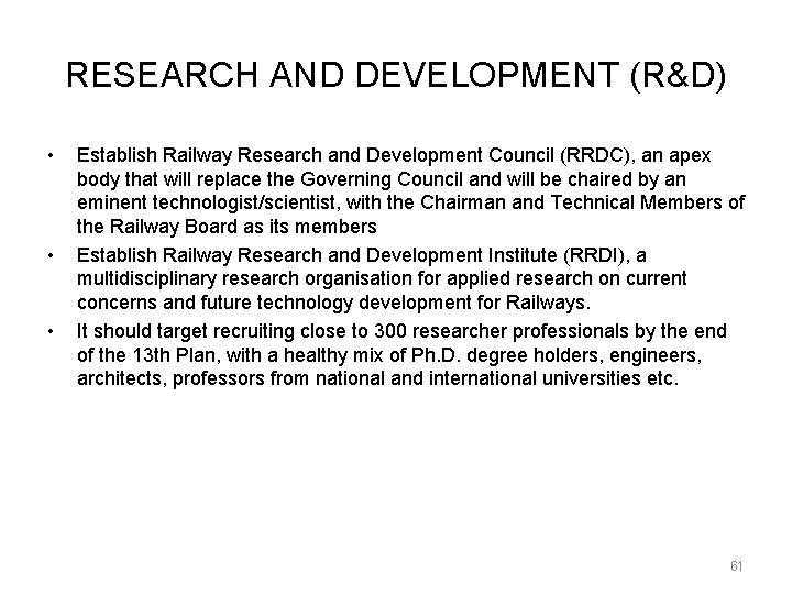 RESEARCH AND DEVELOPMENT (R&D) • • • Establish Railway Research and Development Council (RRDC),
