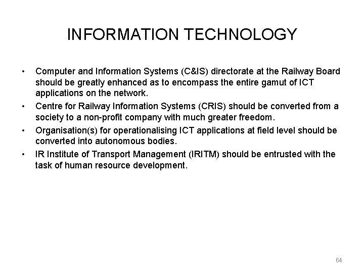 INFORMATION TECHNOLOGY • • Computer and Information Systems (C&IS) directorate at the Railway Board