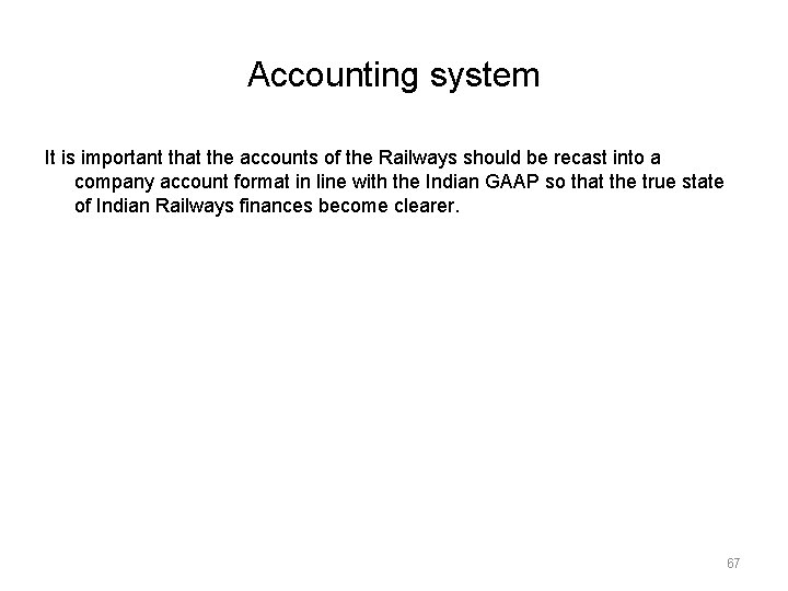 Accounting system It is important that the accounts of the Railways should be recast