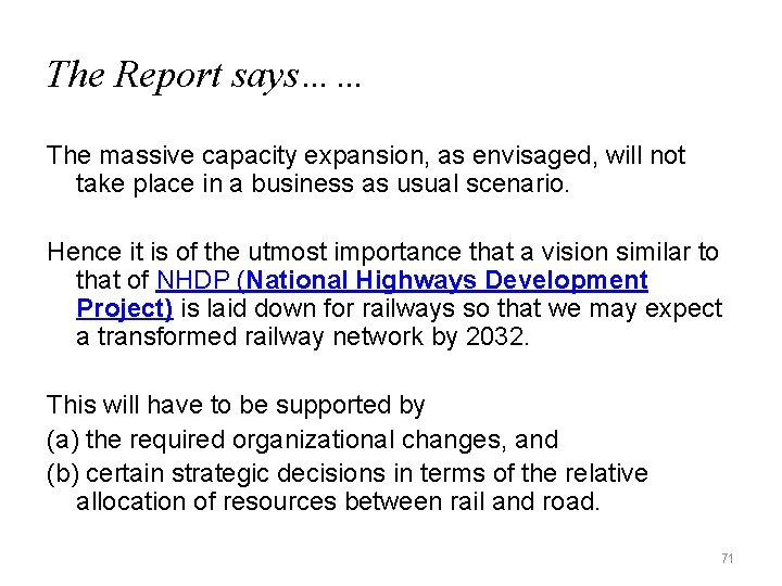 The Report says…… The massive capacity expansion, as envisaged, will not take place in