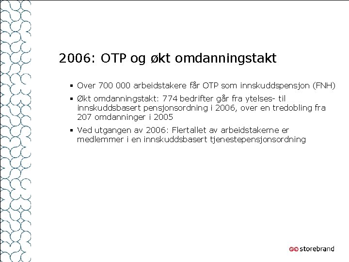 2006: OTP og økt omdanningstakt § Over 700 000 arbeidstakere får OTP som innskuddspensjon