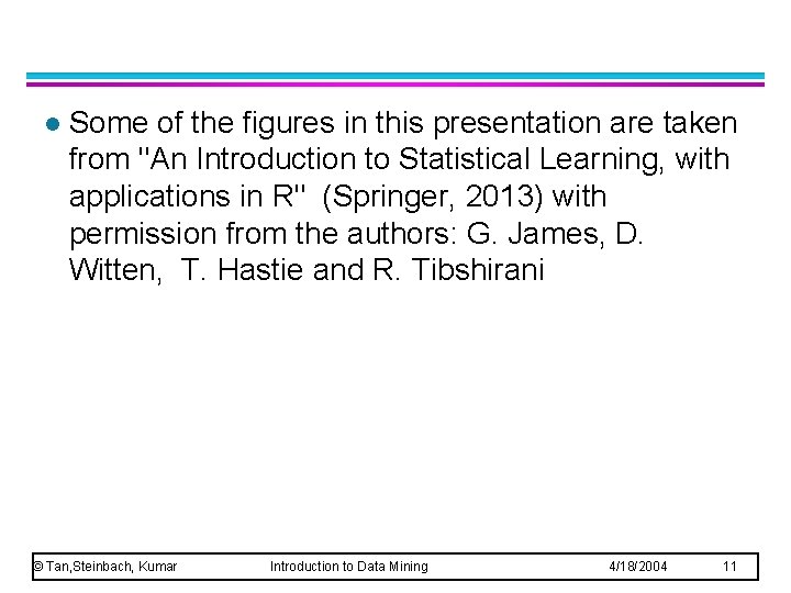 l Some of the figures in this presentation are taken from "An Introduction to l Some of the figures in this presentation are taken from "An Introduction to